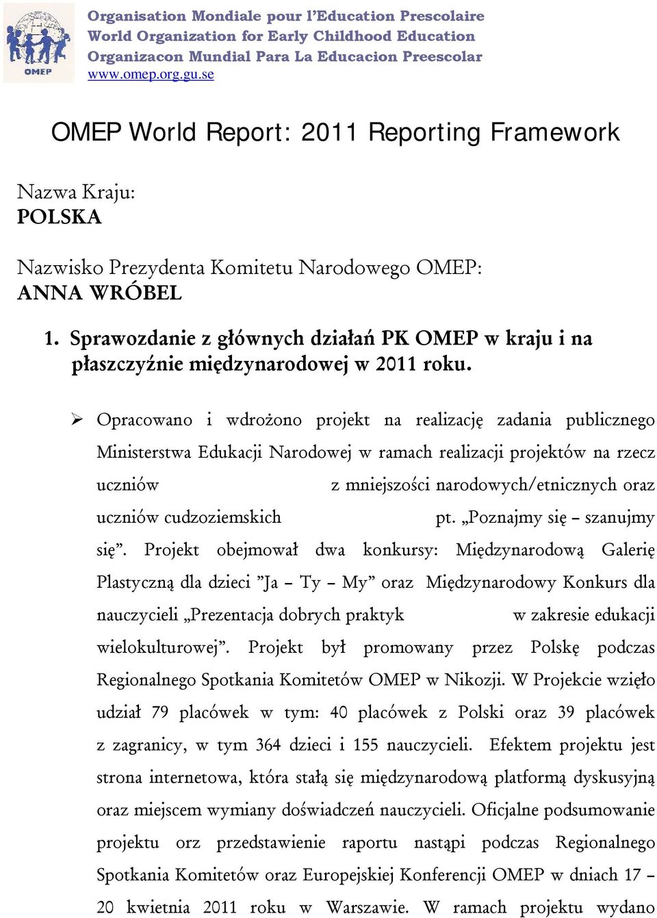 Sprawozdanie z głównych działań PK OMEP w kraju i na płaszczyźnie międzynarodowej w 2011 roku.