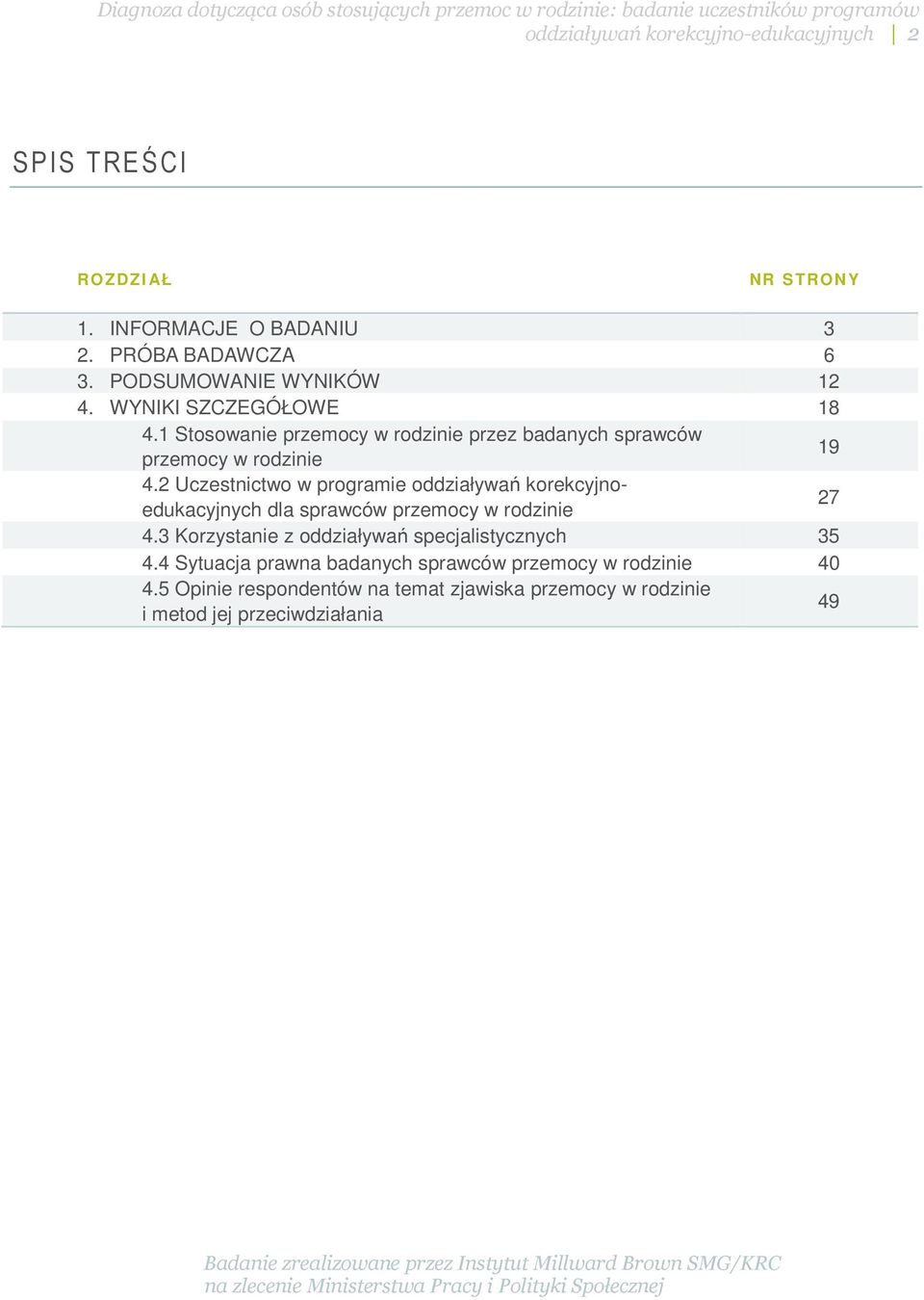 2 Uczestnictwo w programie oddziaływań korekcyjnoedukacyjnych dla sprawców przemocy w rodzinie 27 4.