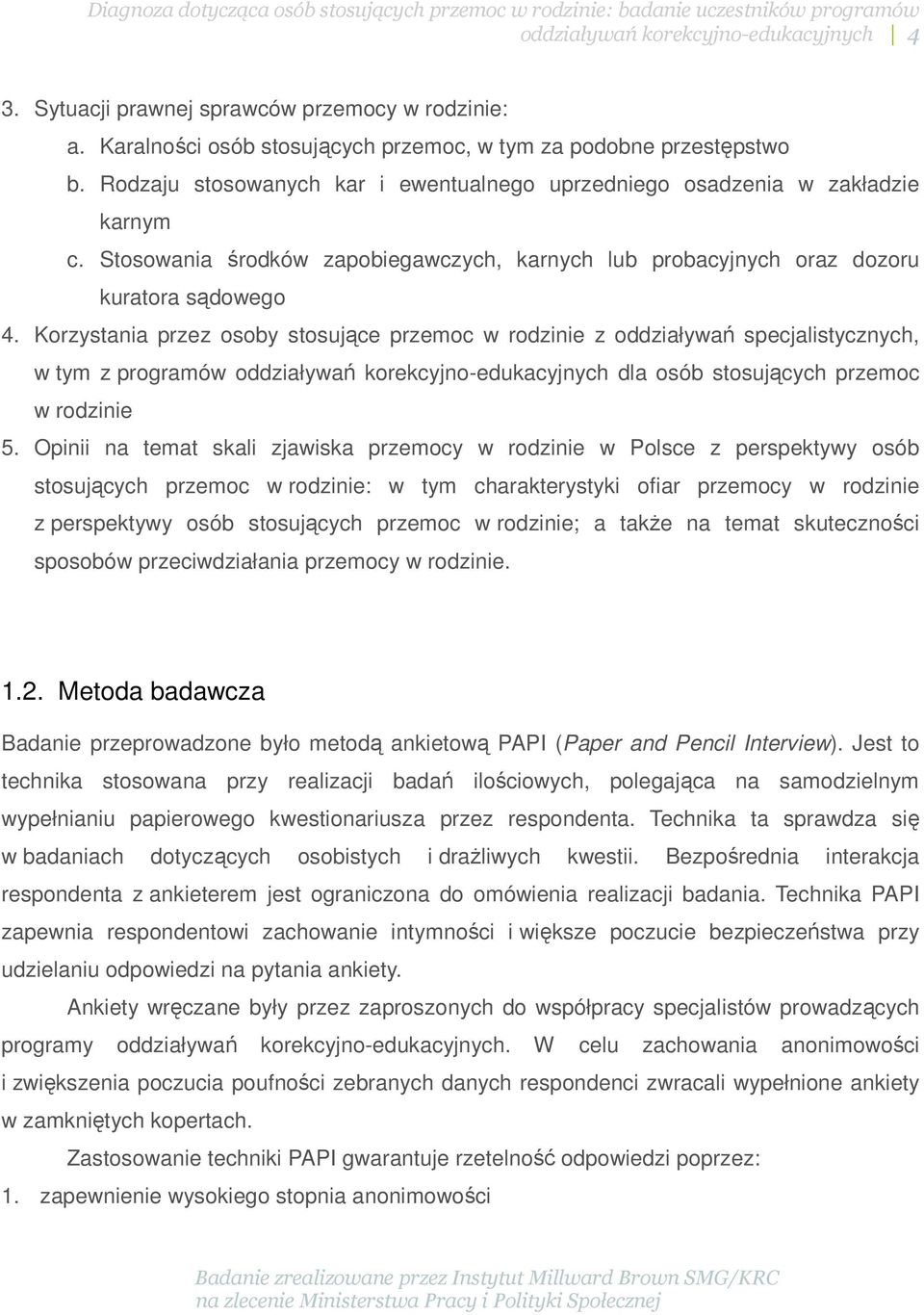 Korzystania przez osoby stosujące przemoc w rodzinie z oddziaływań specjalistycznych, w tym z programów oddziaływań korekcyjno-edukacyjnych dla osób stosujących przemoc w rodzinie 5.