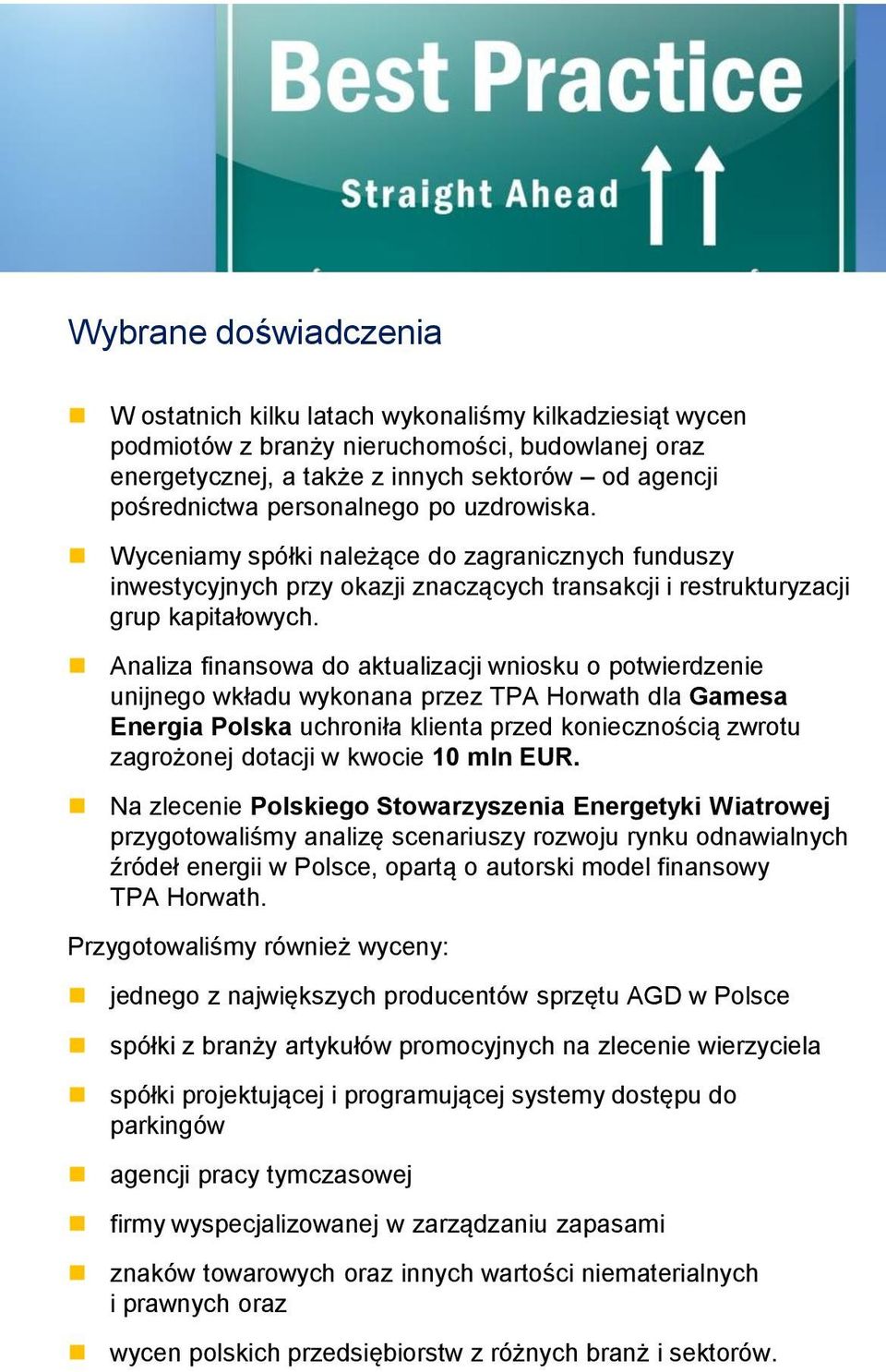 Analiza finansowa do aktualizacji wniosku o potwierdzenie unijnego wkładu wykonana przez TPA Horwath dla Gamesa Energia Polska uchroniła klienta przed koniecznością zwrotu zagrożonej dotacji w kwocie