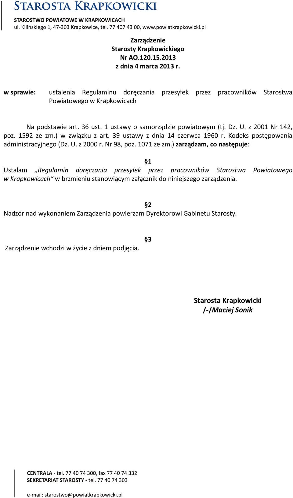 z 2001 Nr 142, poz. 1592 ze zm.) w związku z art. 39 ustawy z dnia 14 czerwca 1960 r. Kodeks postępowania administracyjnego (Dz. U. z 2000 r. Nr 98, poz. 1071 ze zm.