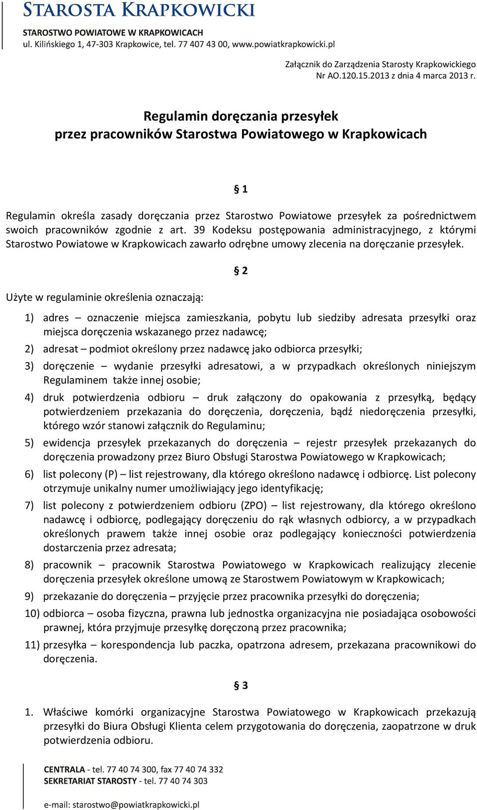 zgodnie z art. 39 Kodeksu postępowania administracyjnego, z którymi Starostwo Powiatowe w Krapkowicach zawarło odrębne umowy zlecenia na doręczanie przesyłek.