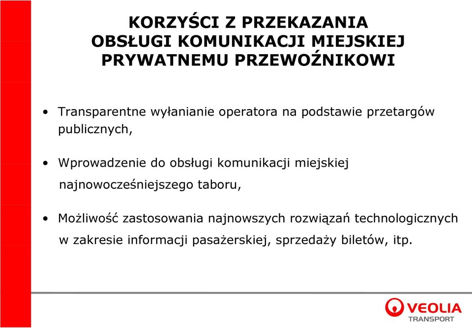 do obsługi komunikacji miejskiej najnowocześniejszego taboru, Możliwość zastosowania