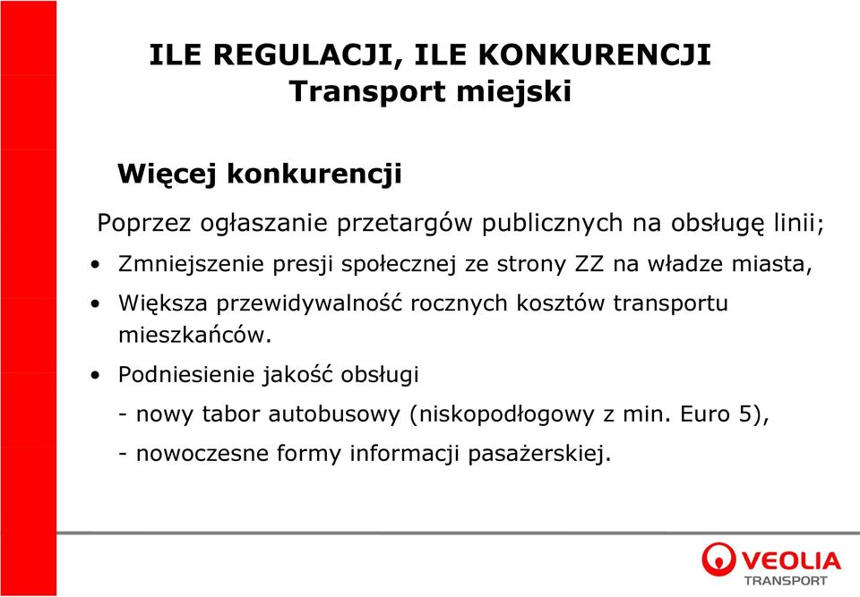 miasta, Większa przewidywalność rocznych kosztów transportu t mieszkańców.