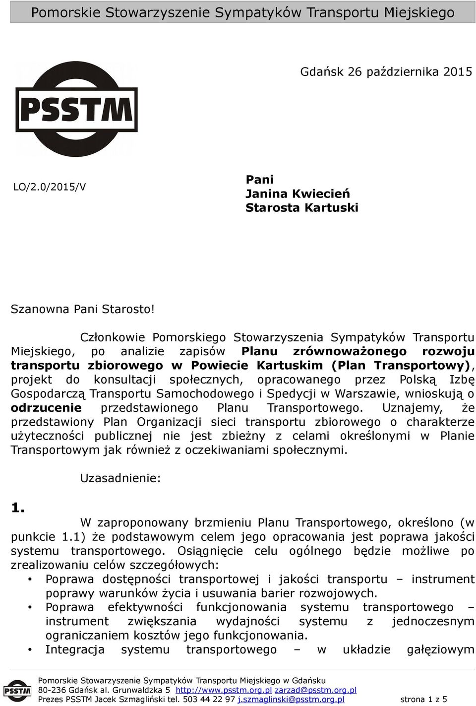 konsultacji społecznych, opracowanego przez Polską Izbę Gospodarczą Transportu Samochodowego i Spedycji w Warszawie, wnioskują o odrzucenie przedstawionego Planu Transportowego.