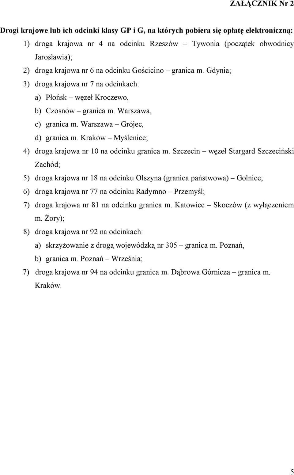 Kraków Myślenice; 4) droga krajowa nr 10 na odcinku granica m.