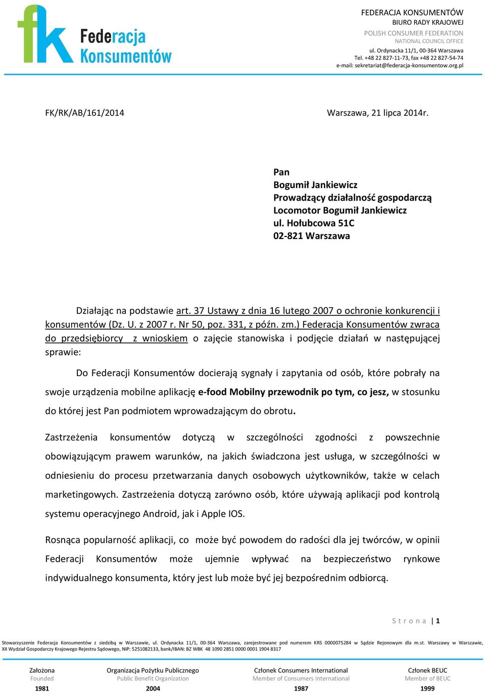 Pan Bogumił Jankiewicz Prowadzący działalność gospodarczą Locomotor Bogumił Jankiewicz ul. Hołubcowa 51C 02-821 Warszawa Działając na podstawie art.