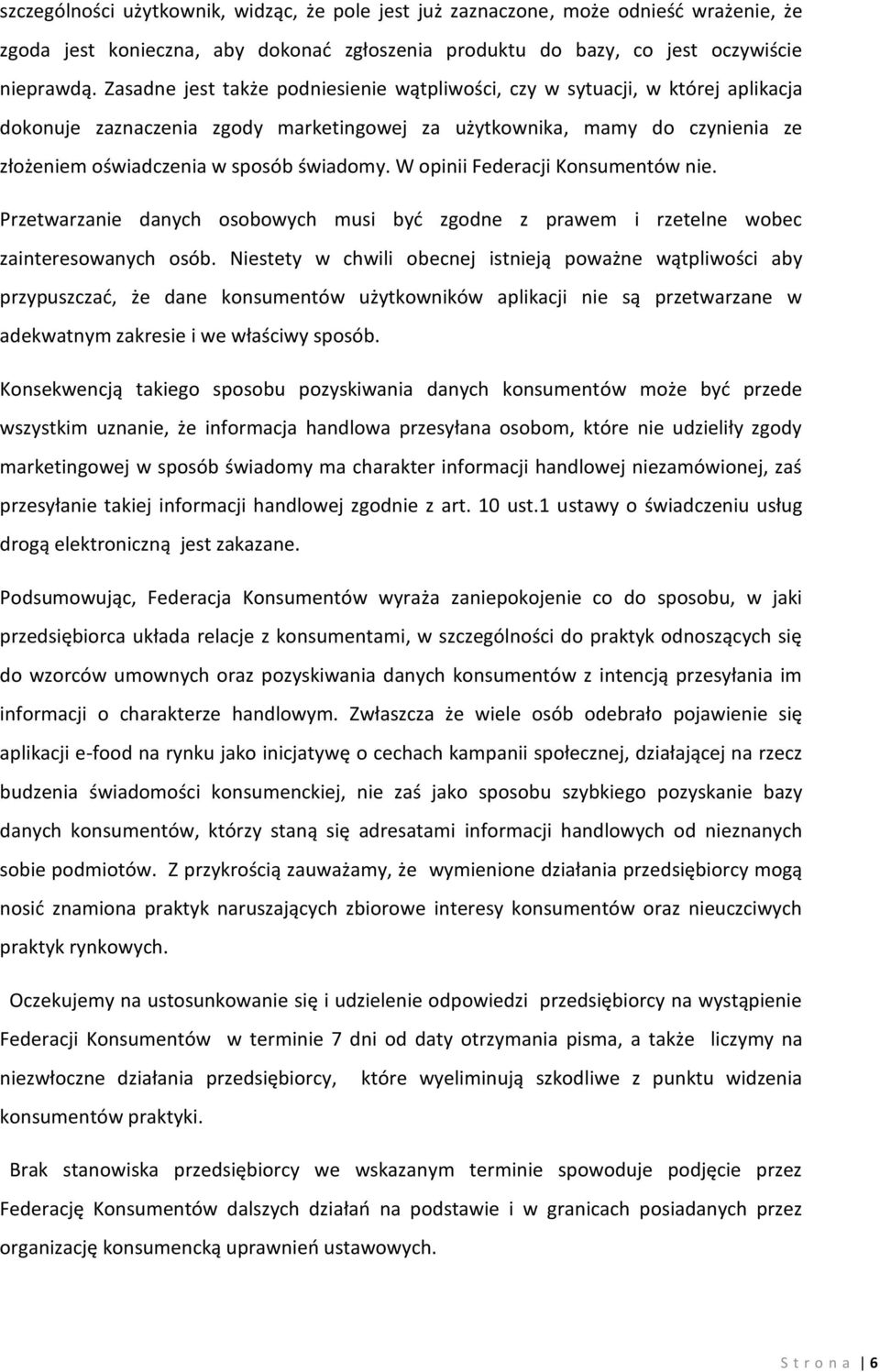 W opinii Federacji Konsumentów nie. Przetwarzanie danych osobowych musi być zgodne z prawem i rzetelne wobec zainteresowanych osób.