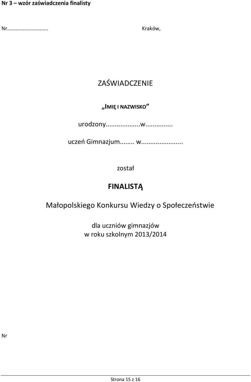 .. w... został FINALISTĄ Małopolskiego Konkursu Wiedzy o