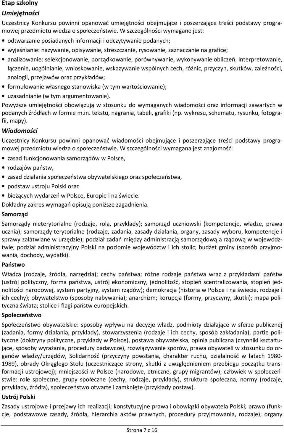 selekcjonowanie, porządkowanie, porównywanie, wykonywanie obliczeń, interpretowanie, łączenie, uogólnianie, wnioskowanie, wskazywanie wspólnych cech, różnic, przyczyn, skutków, zależności, analogii,