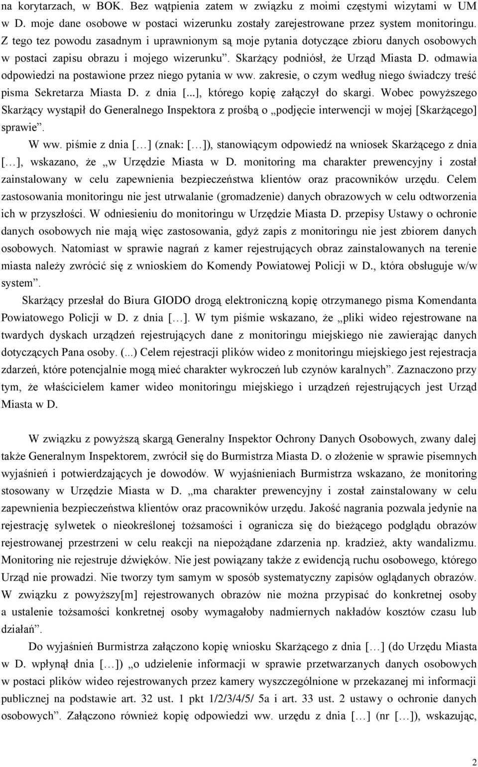 odmawia odpowiedzi na postawione przez niego pytania w ww. zakresie, o czym według niego świadczy treść pisma Sekretarza Miasta D. z dnia [...], którego kopię załączył do skargi.