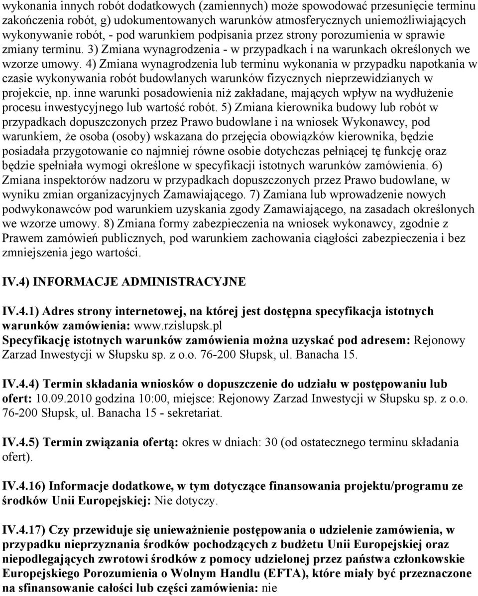 4) Zmiana wynagrodzenia lub terminu wykonania w przypadku napotkania w czasie wykonywania robót budowlanych warunków fizycznych nieprzewidzianych w projekcie, np.