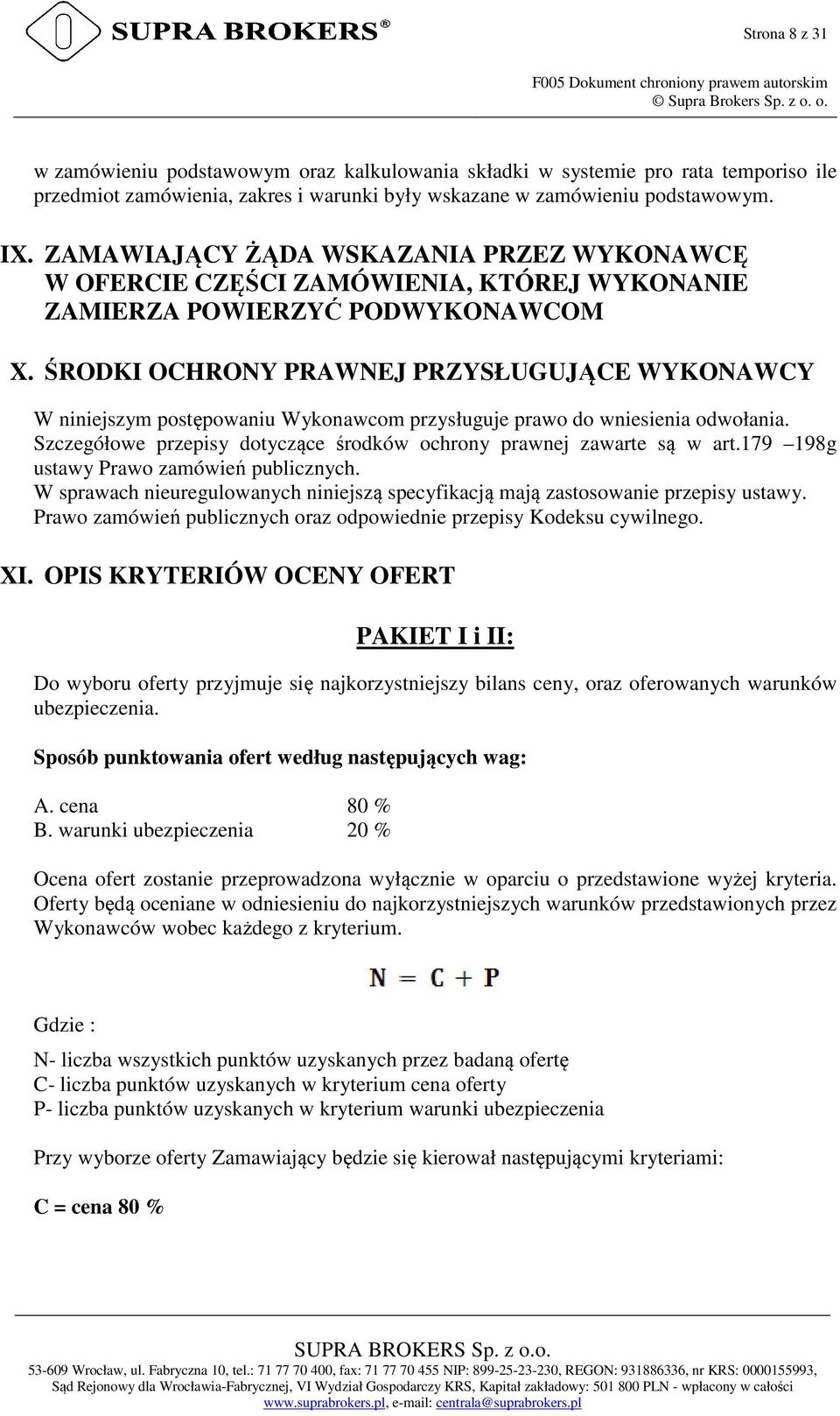 ZAMAWIAJĄCY ŻĄDA WSKAZANIA PRZEZ WYKONAWCĘ W OFERCIE CZĘŚCI ZAMÓWIENIA, KTÓREJ WYKONANIE ZAMIERZA POWIERZYĆ PODWYKONAWCOM X.