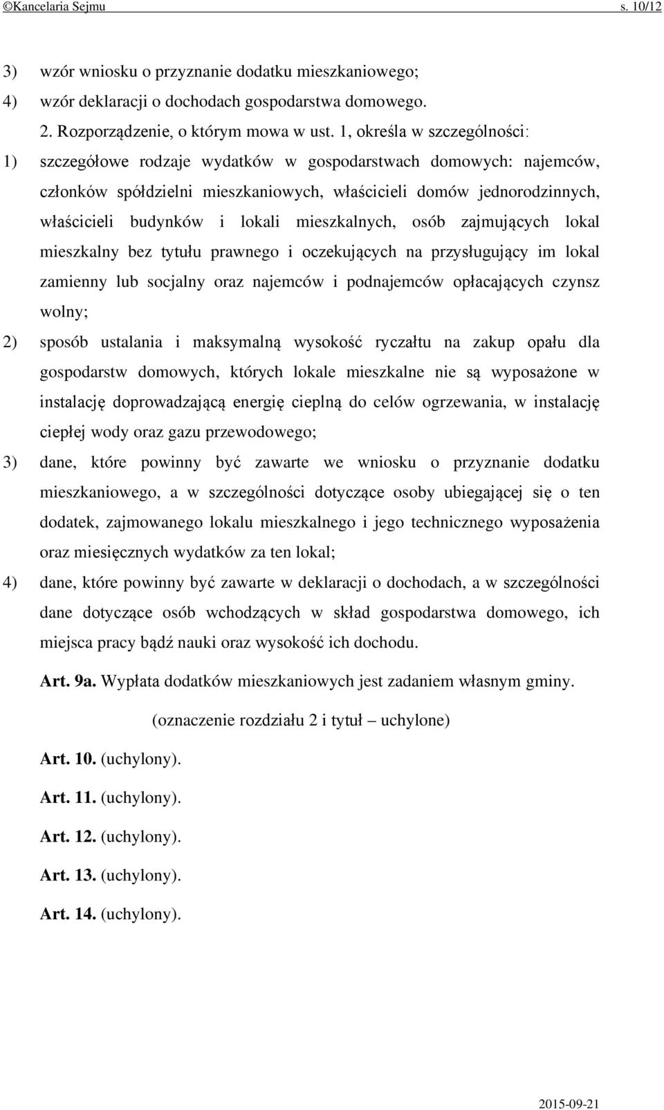 mieszkalnych, osób zajmujących lokal mieszkalny bez tytułu prawnego i oczekujących na przysługujący im lokal zamienny lub socjalny oraz najemców i podnajemców opłacających czynsz wolny; 2) sposób