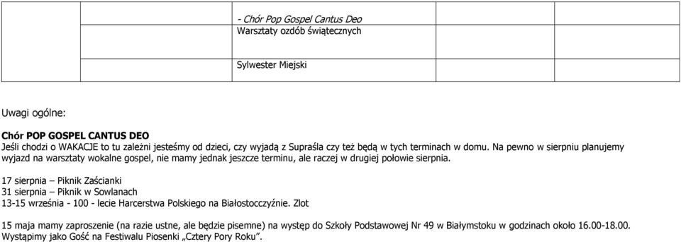 17 sierpnia Piknik Zaścianki 31 sierpnia Piknik w Sowlanach 13-15 września - 100 - lecie Harcerstwa Polskiego na Białostocczyźnie.