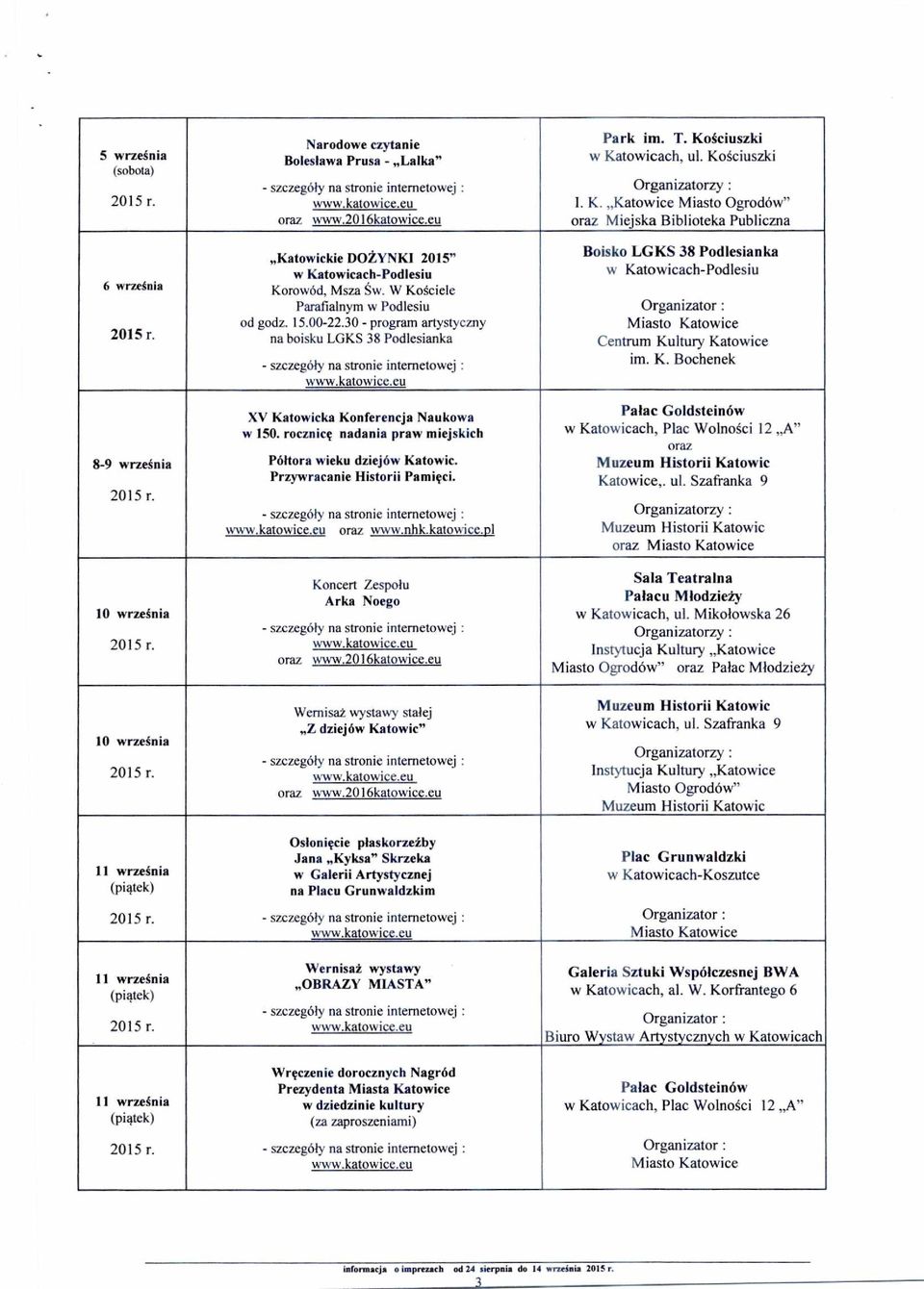 30 - program artystyczny na boisku LGKS 38 Podlesianka XV Katowicka Konferencja Naukowa w 150. rocznic ę nadania praw miejskich Półtora wieku dziejów Katowic. Przywracanie Historii Pami ęci. oraz www.