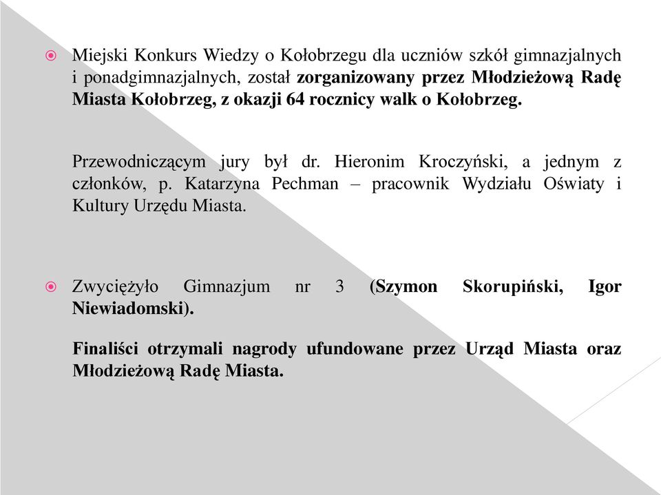 Hieronim Kroczyński, a jednym z członków, p. Katarzyna Pechman pracownik Wydziału Oświaty i Kultury Urzędu Miasta.