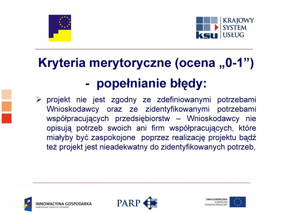 przedsiębiorstw Wnioskodawcy nie opisują potrzeb swoich ani firm współpracujących, które