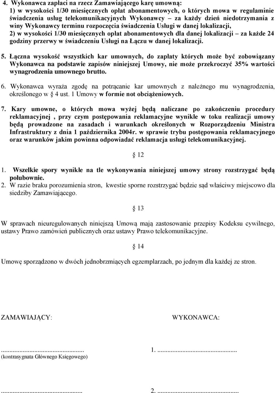 przerwy w świadczeniu Usługi na Łączu w danej lokalizacji. 5.