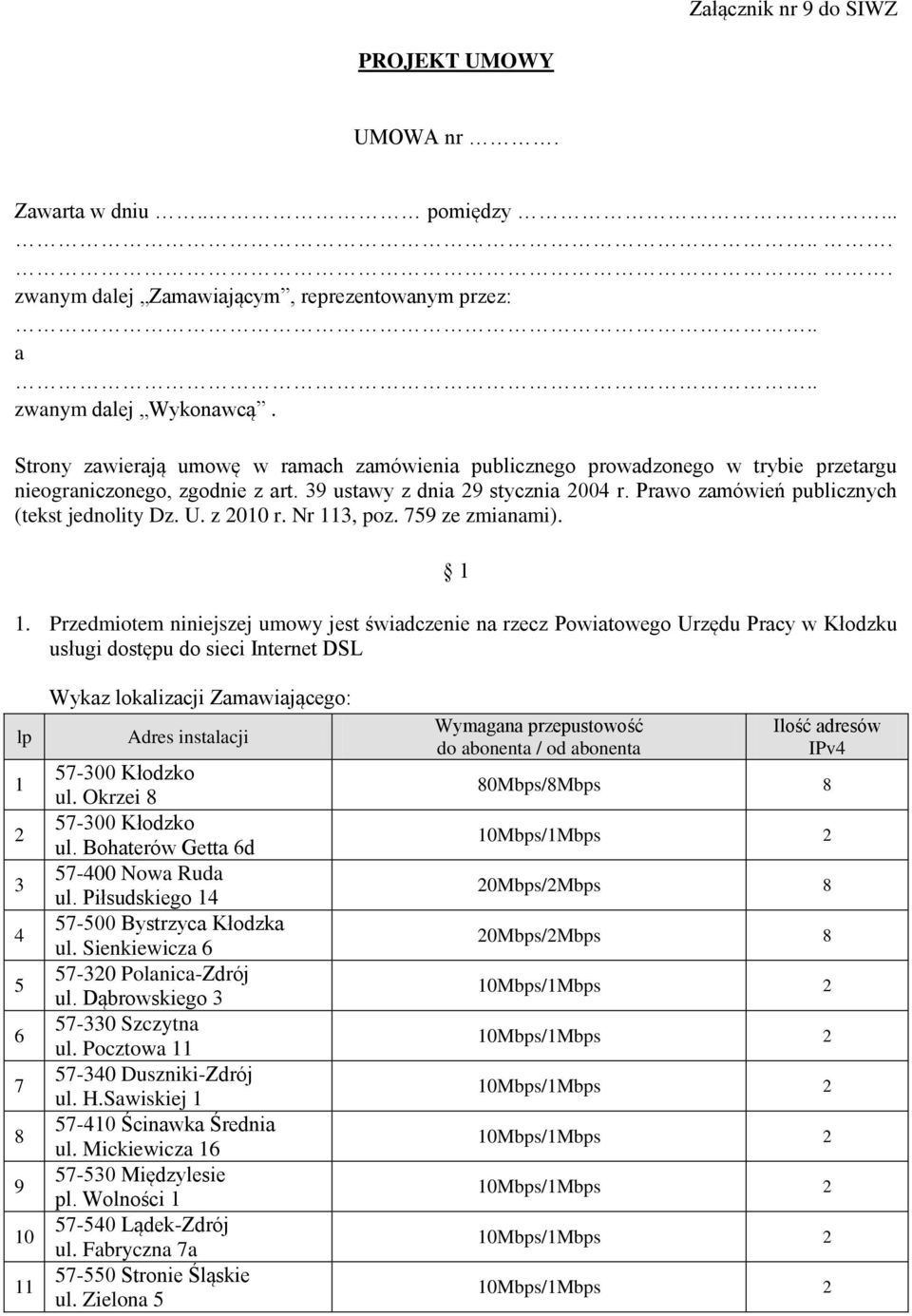 Prawo zamówień publicznych (tekst jednolity Dz. U. z 2010 r. Nr 113, poz. 759 ze zmianami). 1 1.