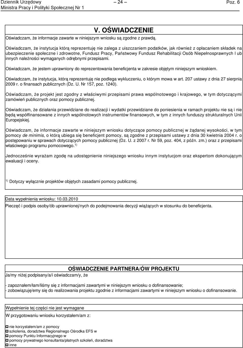 Osób Niepełnosprawnych l ub innych należności wymaganych odrębnymi przepisami. Oświadczam, że jestem uprawniony do reprezentowania beneficjenta w zakresie objętym niniejszym wnioskiem.