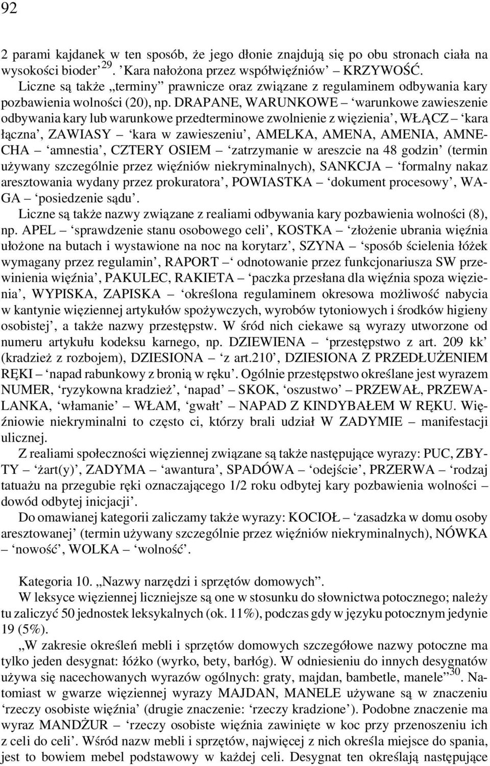 DRAPANE, WARUNKOWE warunkowe zawieszenie odbywania kary lub warunkowe przedterminowe zwolnienie z więzienia, WŁA CZ kara łączna, ZAWIASY kara w zawieszeniu, AMELKA, AMENA, AMENIA, AMNE- CHA amnestia,