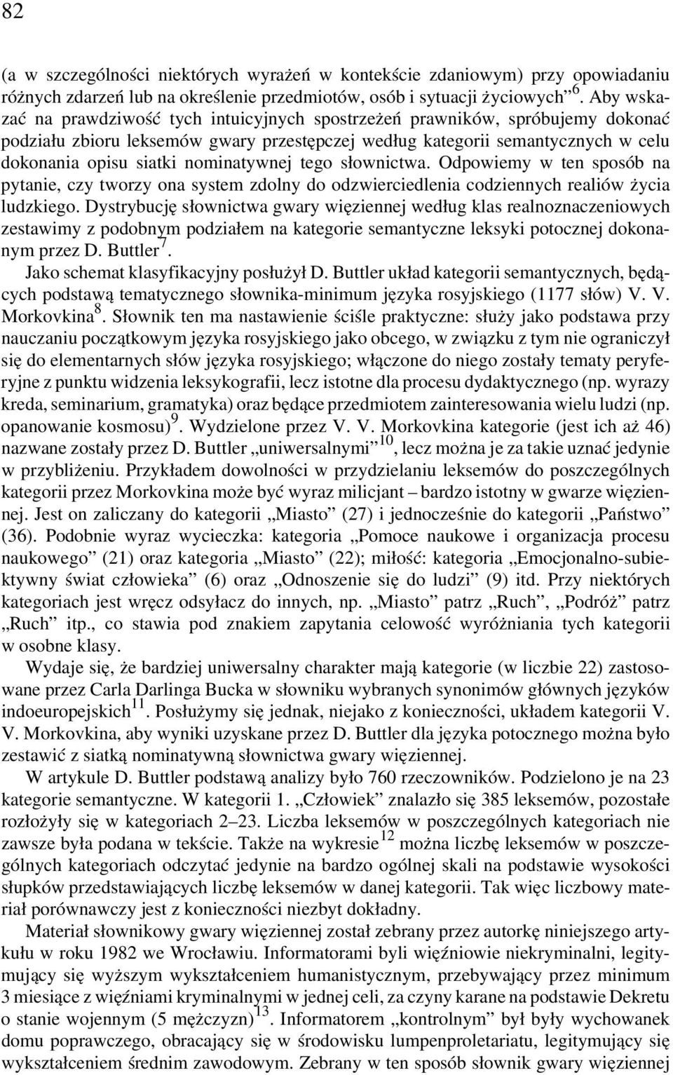 nominatywnej tego słownictwa. Odpowiemy w ten sposób na pytanie, czy tworzy ona system zdolny do odzwierciedlenia codziennych realiów życia ludzkiego.