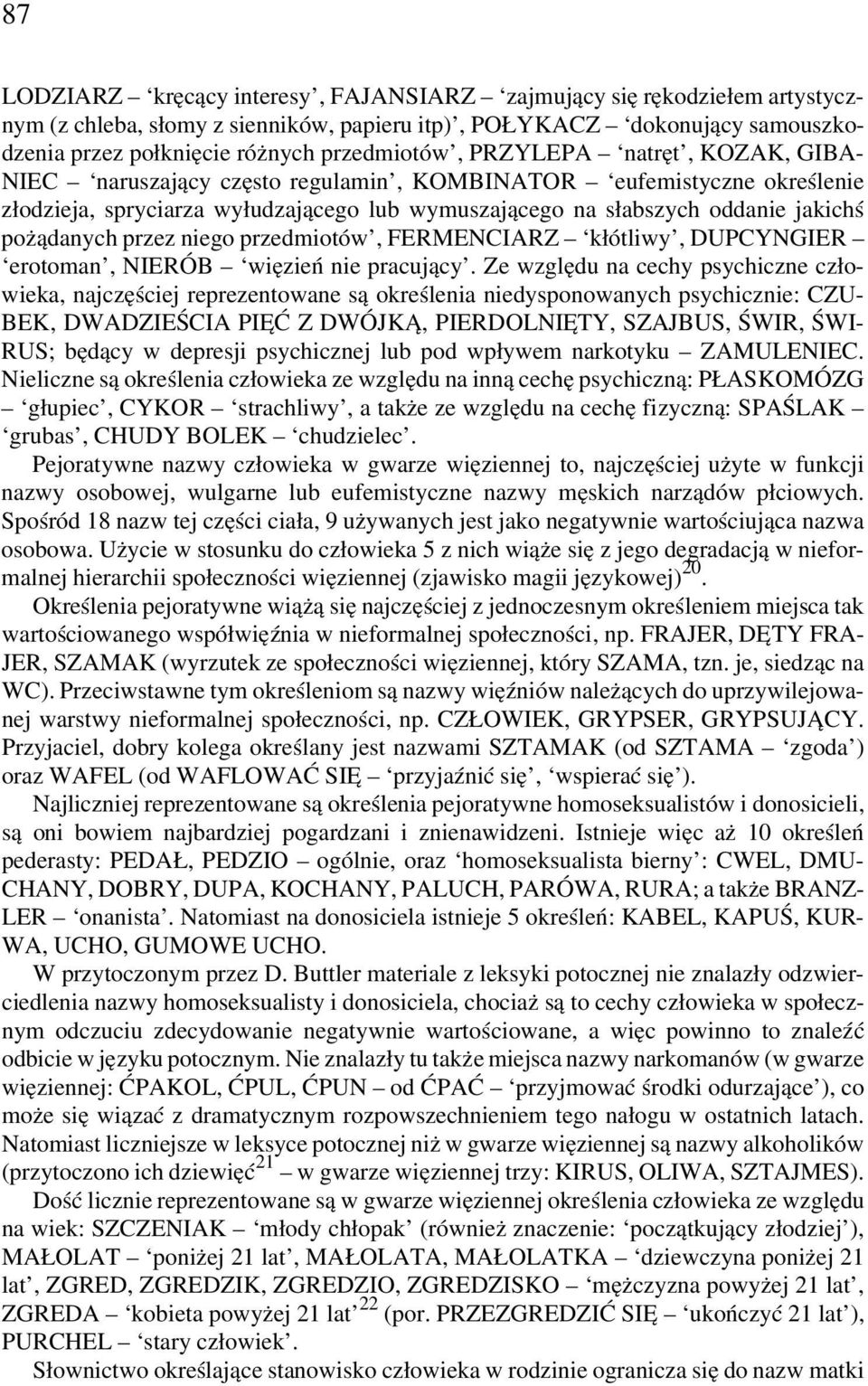 przez niego przedmiotów, FERMENCIARZ kłótliwy, DUPCYNGIER erotoman, NIERÓB więzień nie pracujący.