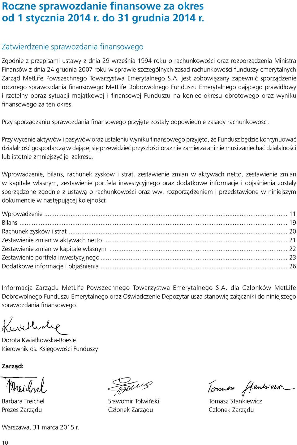 szczególnych zasad rachunkowości funduszy emerytalnych Zarząd MetLife Powszechnego Towarzystwa Emerytalnego S.A.