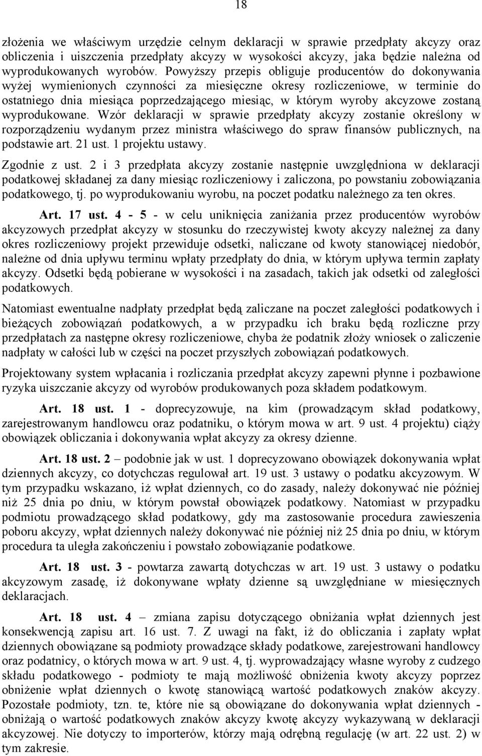 akcyzowe zostaną wyprodukowane. Wzór deklaracji w sprawie przedpłaty akcyzy zostanie określony w rozporządzeniu wydanym przez ministra właściwego do spraw finansów publicznych, na podstawie art.