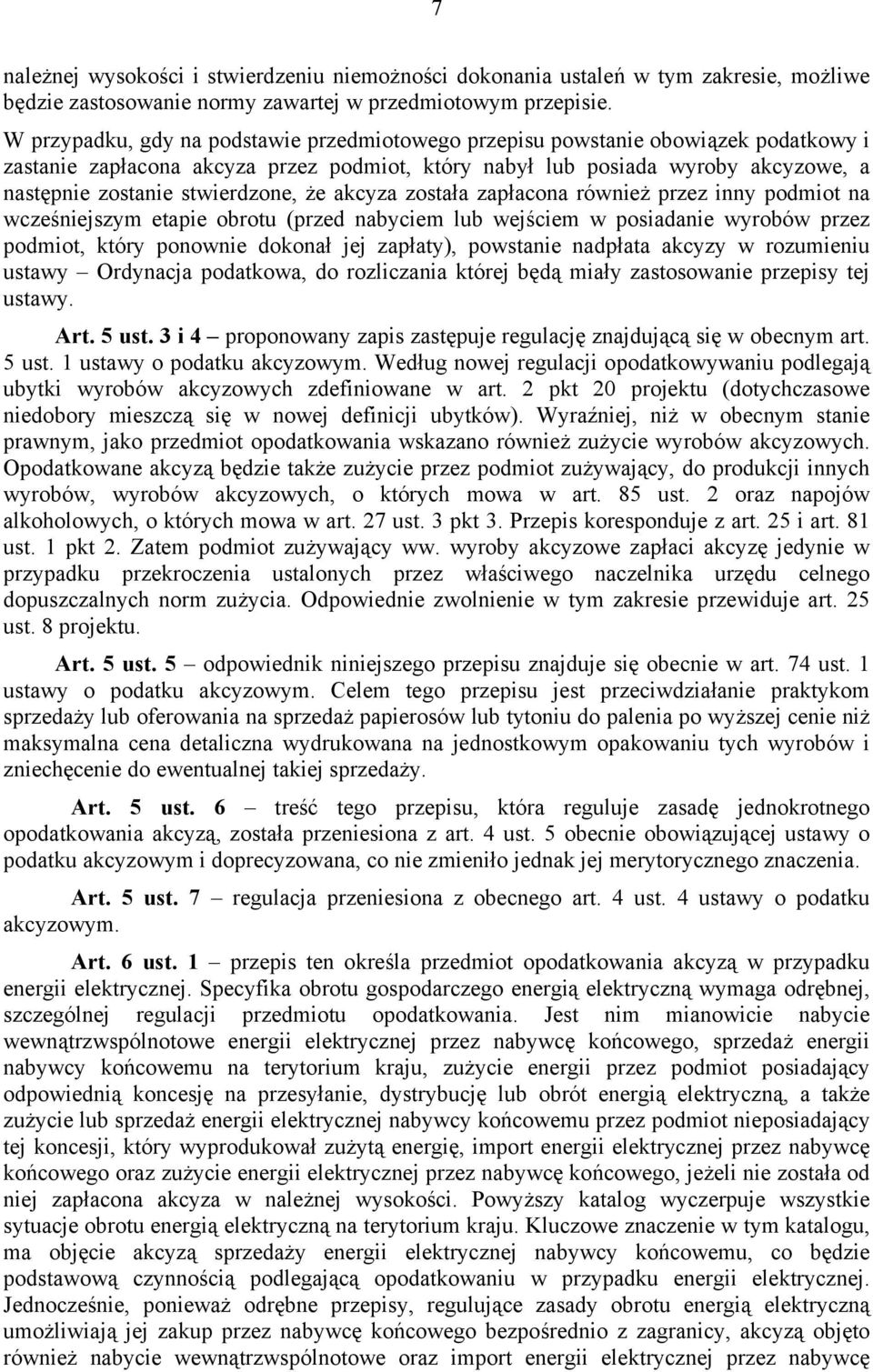 stwierdzone, że akcyza została zapłacona również przez inny podmiot na wcześniejszym etapie obrotu (przed nabyciem lub wejściem w posiadanie wyrobów przez podmiot, który ponownie dokonał jej