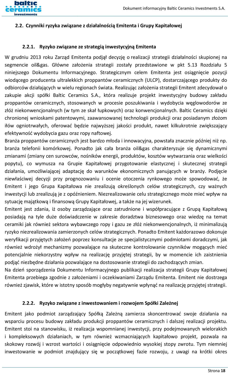 Główne założenia strategii zostały przedstawione w pkt 5.13 Rozdziału 5 niniejszego Dokumentu Informacyjnego.