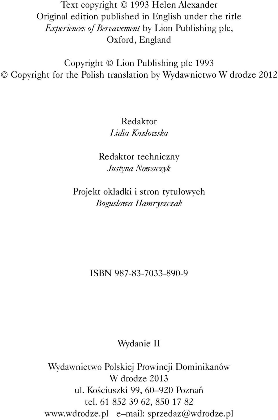 techniczny Justyna Nowaczyk Projekt okładki i stron tytułowych Bogusława Hamryszczak ISBN 987-83-7033-890-9 DOŚWIADCZENIE ŻAŁOBY Wydanie II