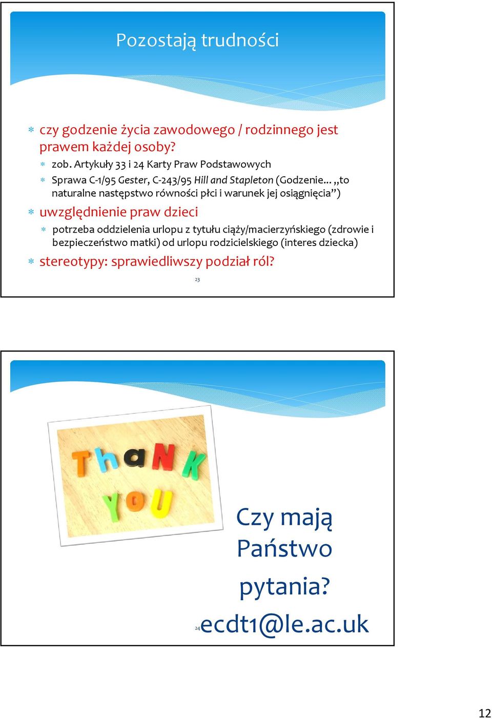 .. to naturalne następstwo równości płci i warunek jej osiągnięcia ) uwzględnienie praw dzieci potrzeba oddzielenia urlopu z