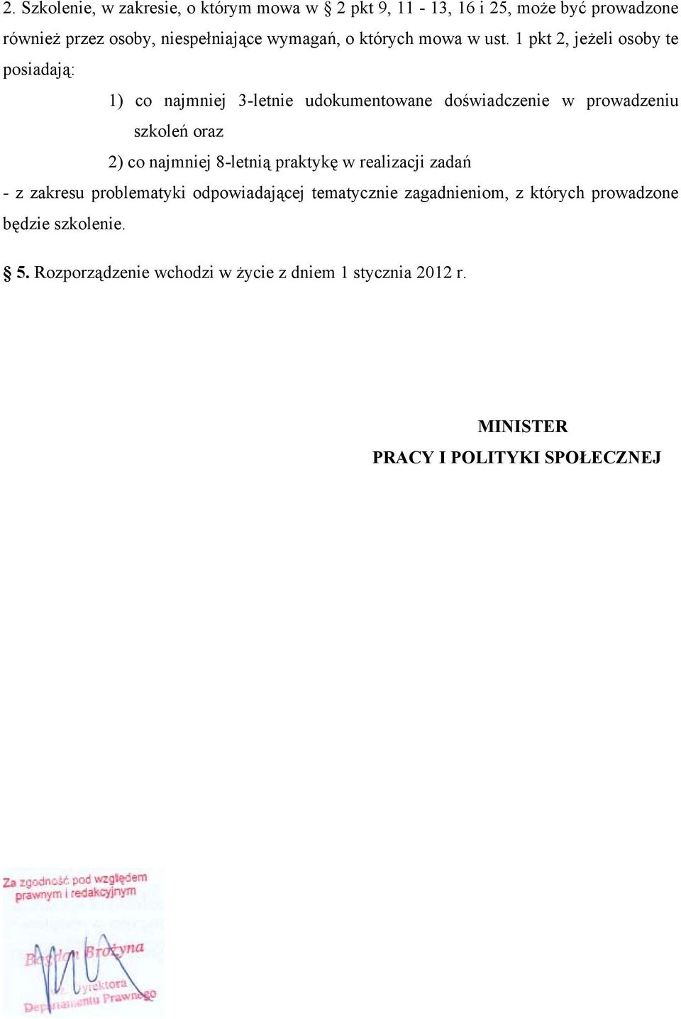 1 pkt 2, jeżeli osoby te posiadają: 1) co najmniej 3-letnie udokumentowane doświadczenie w prowadzeniu szkoleń oraz 2) co najmniej