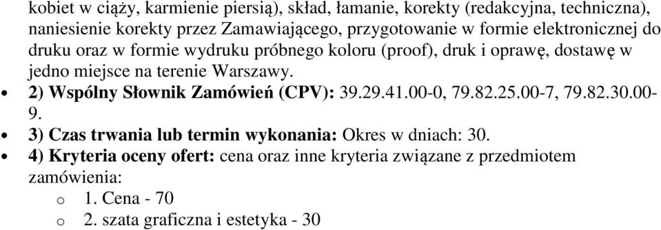 terenie Warszawy. 2) Wspólny Słownik Zamówień (CPV): 39.29.41.00-0, 79.82.25.00-7, 79.82.30.00-9.