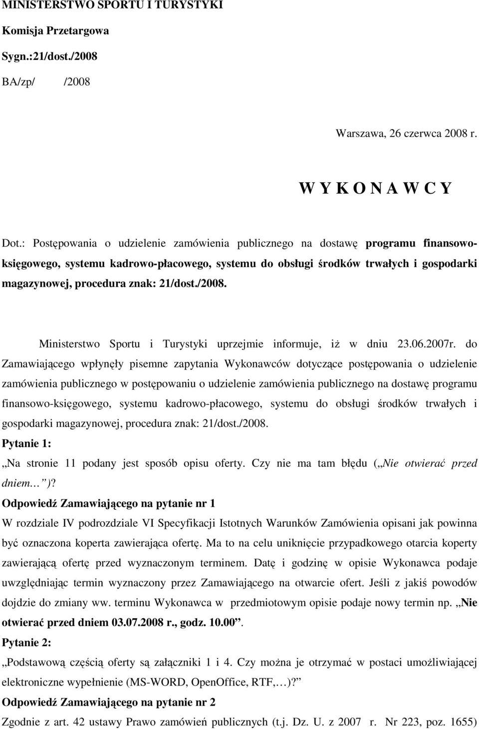 21/dost./2008. Ministerstwo Sportu i Turystyki uprzejmie informuje, iż w dniu 23.06.2007r.