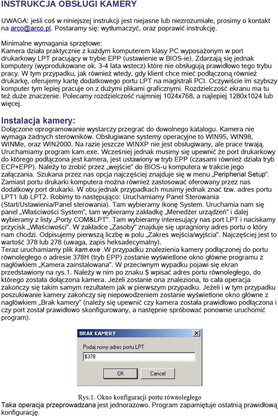 Zdarzają się jednak komputery (wyprodukowane ok. 3-4 lata wstecz) które nie obsługują prawidłowo tego trybu pracy.