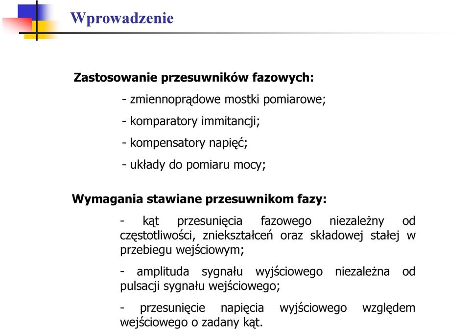 fazowgo nizalżny od częsoliwości, znikszałcń oraz składow sał w przbigu wściowym; - ampliuda sygnału