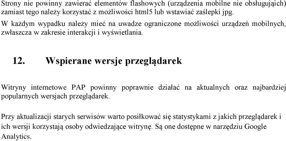 Wspierane wersje przeglądarek Witryny internetowe PAP powinny poprawnie działać na aktualnych oraz najbardziej popularnych wersjach przeglądarek.