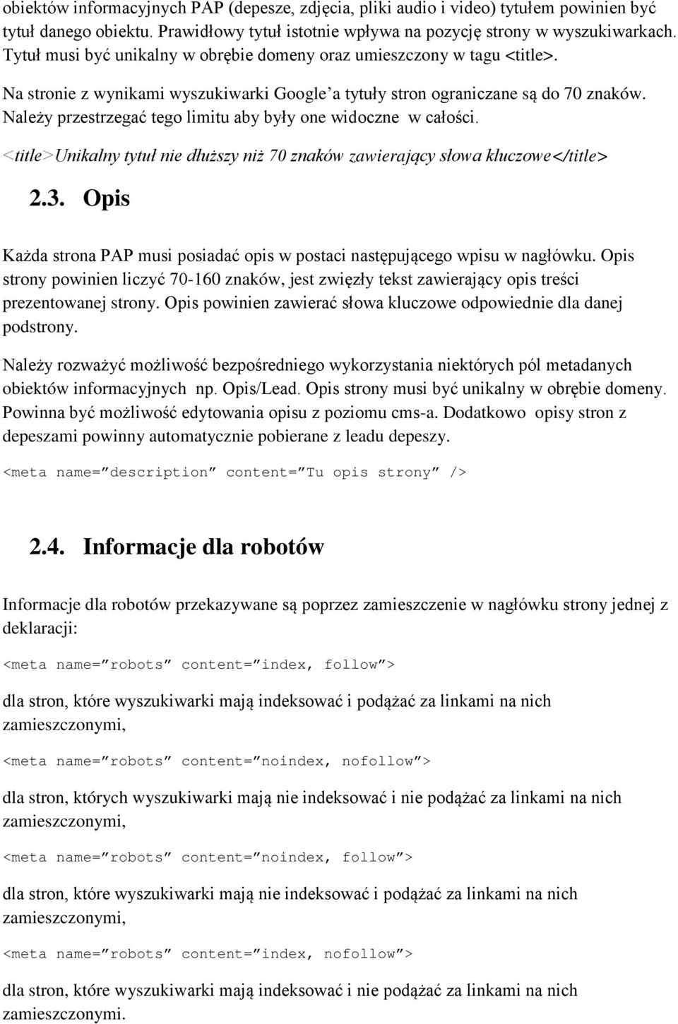 Należy przestrzegać tego limitu aby były one widoczne w całości. <title>unikalny tytuł nie dłuższy niż 70 znaków zawierający słowa kluczowe</title> 2.3.