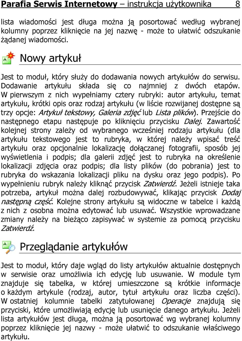 W pierwszym z nich wypełniamy cztery rubryki: autor artykułu, temat artykułu, krótki opis oraz rodzaj artykułu (w liście rozwijanej dostępne są trzy opcje: Artykuł tekstowy, Galeria zdjęć lub Lista