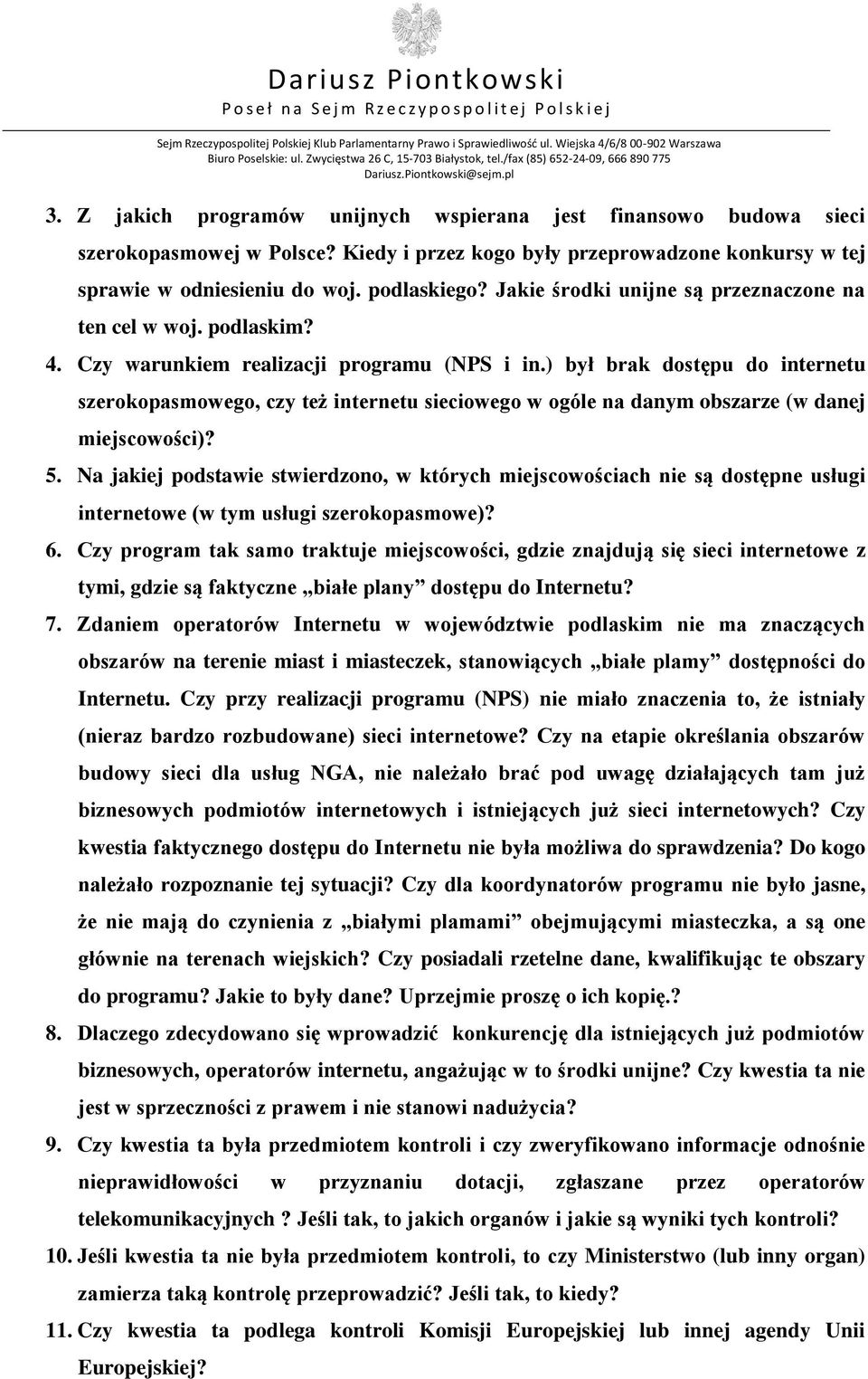 ) był brak dostępu do internetu szerokopasmowego, czy też internetu sieciowego w ogóle na danym obszarze (w danej miejscowości)? 5.