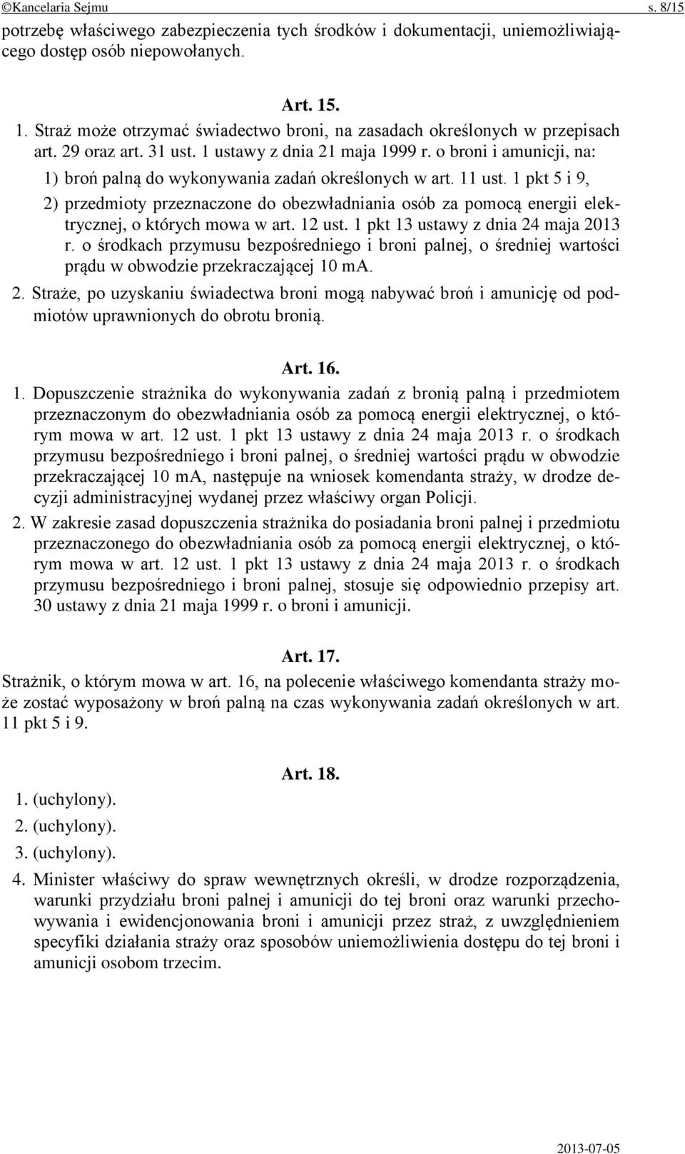 o broni i amunicji, na: 1) broń palną do wykonywania zadań określonych w art. 11 ust.