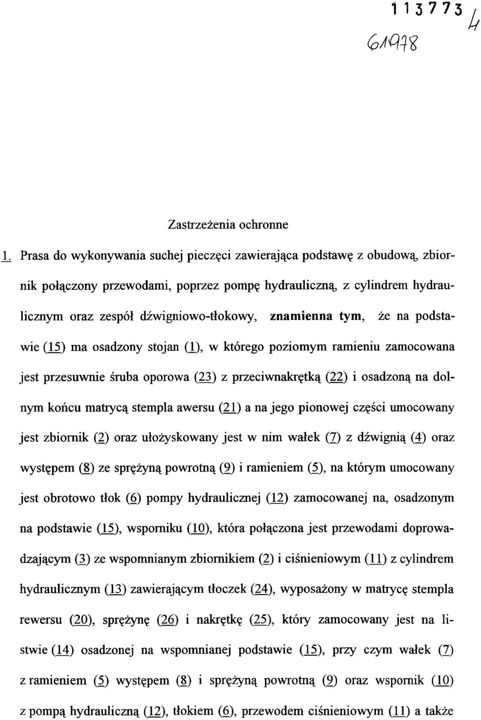 tym, że na podsta wie (15) ma osadzony stojan (1), w którego poziomym ramieniu zamocowana jest przesuwnie śruba oporowa (23) z przeciwnakrętką (22) i osadzoną na dol nym końcu matrycą stempla awersu