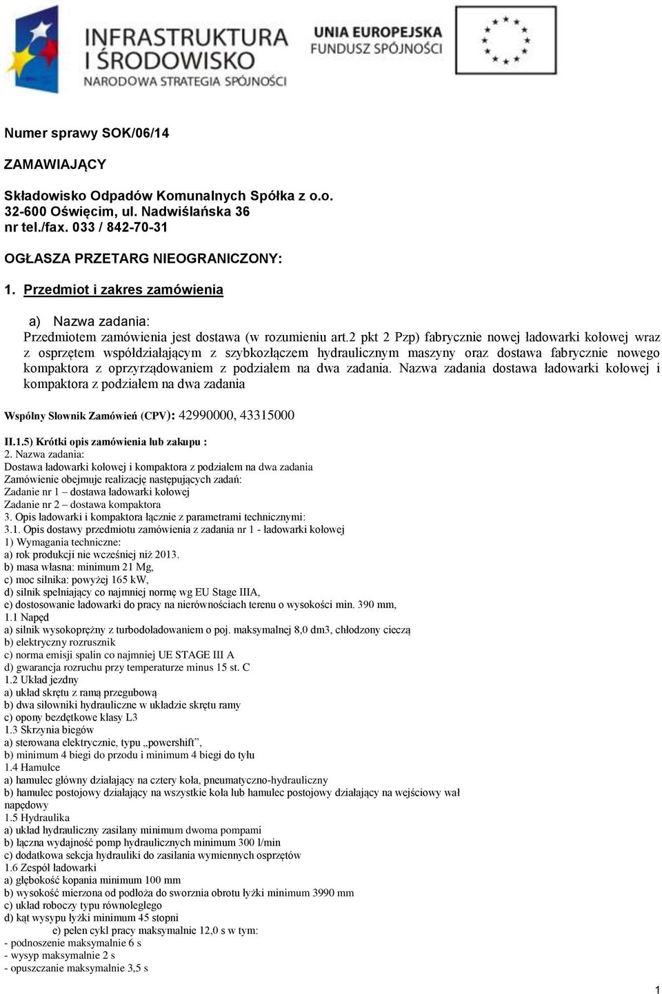 2 pkt 2 Pzp) fabrycznie nowej ładowarki kołowej wraz z osprzętem współdziałającym z szybkozłączem hydraulicznym maszyny oraz dostawa fabrycznie nowego kompaktora z oprzyrządowaniem z podziałem na dwa