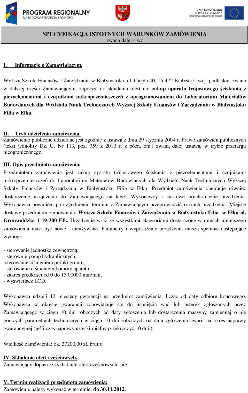 Laboratorium Materiałów Budowlanych dla Wydziału Nauk Technicznych WyŜszej Szkoły Finansów i Zarządzania w Białymstoku Filia w Ełku. II. Tryb udzielenia zamówienia.