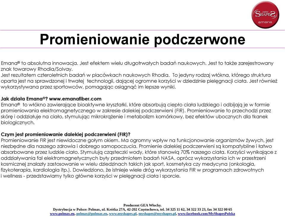 To jedyny rodzaj włókna, którego struktura oparta jest na sprawdzonej i trwałej technologii, dającej ogromne korzyści w dziedzinie pielęgnacji ciała.