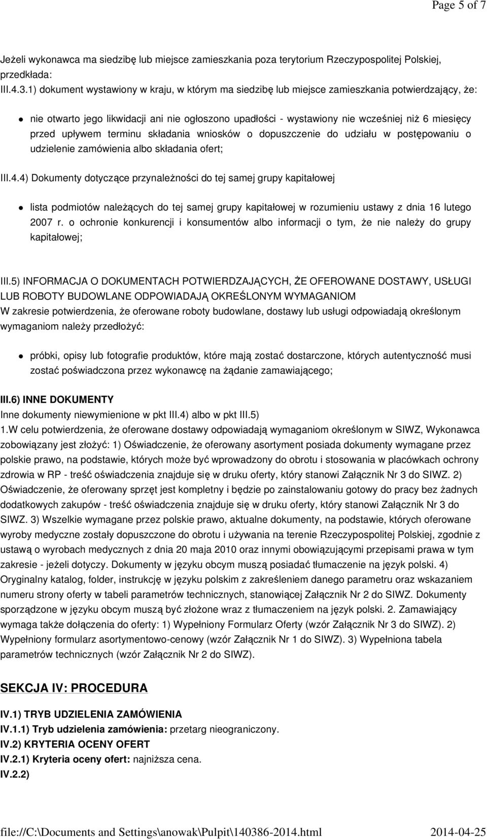 przed upływem terminu składania wniosków o dopuszczenie do udziału w postępowaniu o udzielenie zamówienia albo składania ofert; III.4.