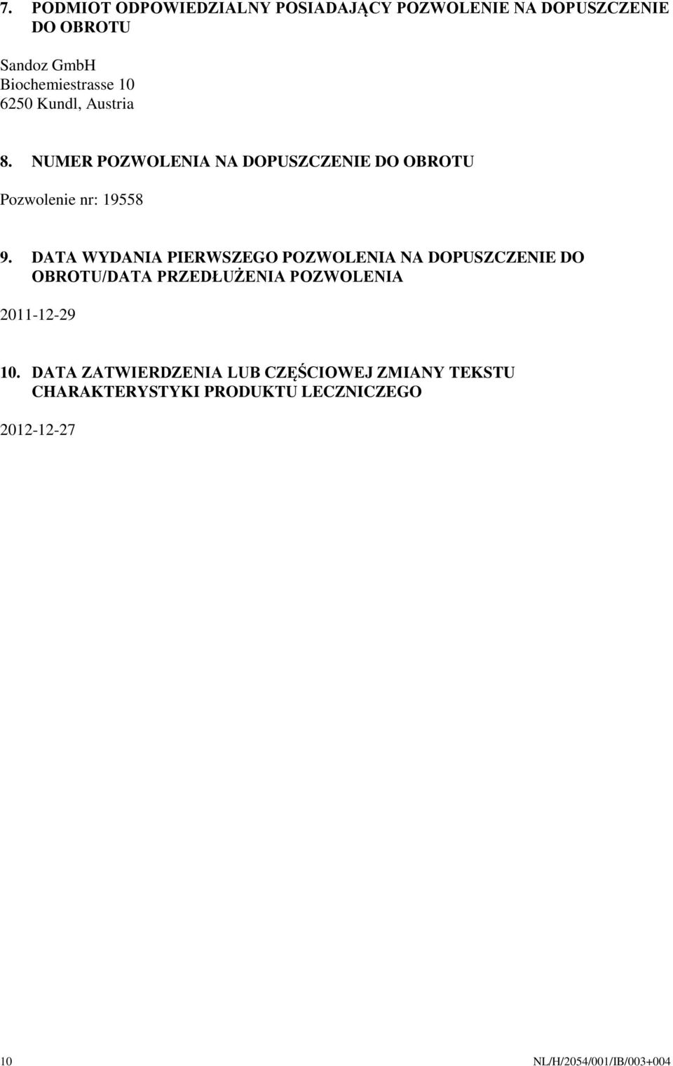 DATA WYDANIA PIERWSZEGO POZWOLENIA NA DOPUSZCZENIE DO OBROTU/DATA PRZEDŁUŻENIA POZWOLENIA 2011-12-29 10.